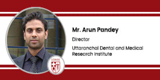 Uttaranchal Dental and Medical Research Institute, Director: Mr. Arun Pandey Interview